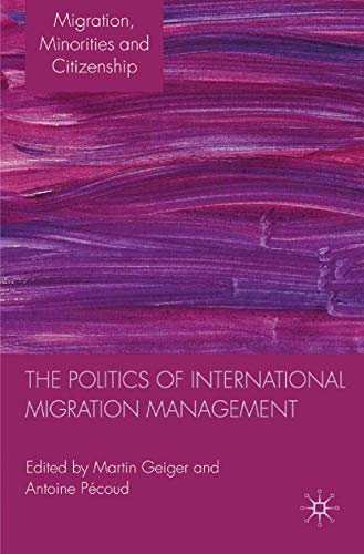 9781349323388: The Politics of International Migration Management (Migration, Minorities and Citizenship)