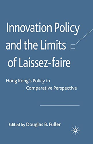 Beispielbild fr Innovation Policy and the Limits of Laissez-faire : Hong Kong's Policy in Comparative Perspective zum Verkauf von Blackwell's