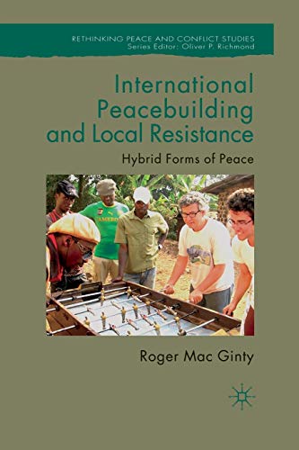 9781349324217: International Peacebuilding and Local Resistance: Hybrid Forms of Peace (Rethinking Peace and Conflict Studies)