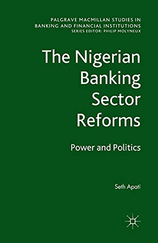 Imagen de archivo de The Nigerian Banking Sector Reforms: Power and Politics a la venta por THE SAINT BOOKSTORE