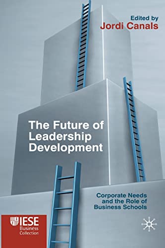 Imagen de archivo de The Future of Leadership Development : Corporate Needs and the Role of Business Schools a la venta por Chiron Media