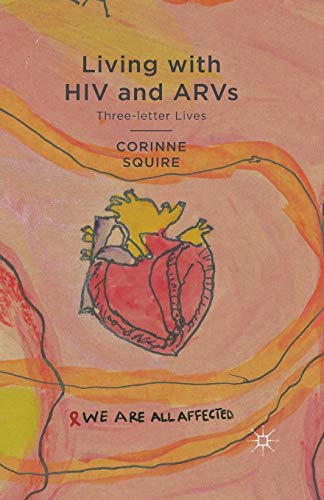 Beispielbild fr Living with HIV and ARVs: Three-Letter Lives zum Verkauf von THE SAINT BOOKSTORE