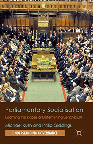 Stock image for Parliamentary Socialisation: Learning the Ropes or Determining Behaviour? (Understanding Governance) for sale by Lucky's Textbooks