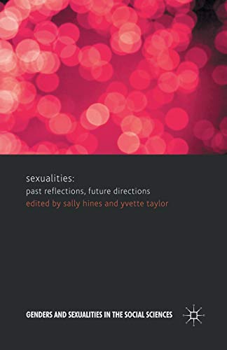 Beispielbild fr Sexualities: Past Reflections, Future Directions (Genders and Sexualities in the Social Sciences) zum Verkauf von Lucky's Textbooks
