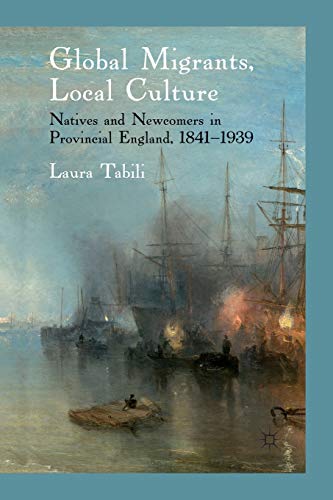 Beispielbild fr Global Migrants, Local Culture : Natives and Newcomers in Provincial England, 1841-1939 zum Verkauf von Blackwell's