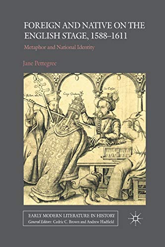 Imagen de archivo de Foreign and Native on the English Stage, 1588-1611: Metaphor and National Identity (Early Modern Literature in History) a la venta por Lucky's Textbooks