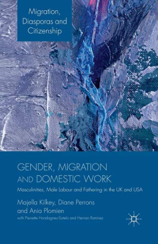 9781349334087: Gender, Migration and Domestic Work: Masculinities, Male Labour and Fathering in the UK and USA (Migration, Diasporas and Citizenship)