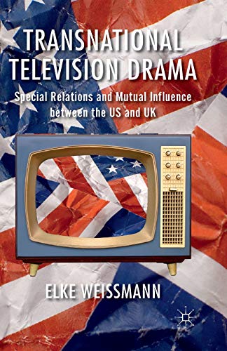 Stock image for Transnational Television Drama : Special Relations and Mutual Influence between the US and UK for sale by Blackwell's