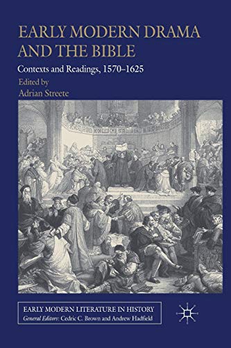 Imagen de archivo de Early Modern Drama and the Bible : Contexts and Readings, 1570-1625 a la venta por Blackwell's