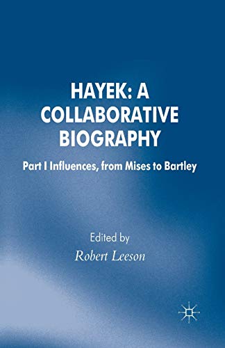 9781349336784: Hayek: A Collaborative Biography : Part 1 Influences from Mises to Bartley (Archival Insights into the Evolution of Economics)