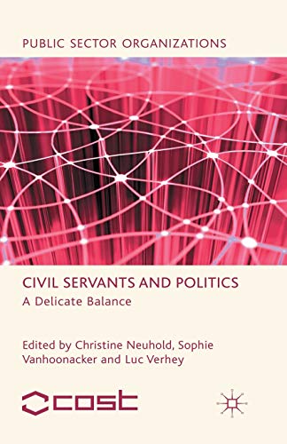 9781349338726: Civil Servants and Politics: A Delicate Balance (Public Sector Organizations)