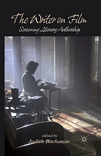Imagen de archivo de The Writer on Film: Screening Literary Authorship a la venta por THE SAINT BOOKSTORE