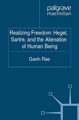 Imagen de archivo de Realizing Freedom: Hegel, Sartre and the Alienation of Human Being a la venta por THE SAINT BOOKSTORE
