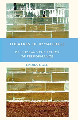 Beispielbild fr Theatres of Immanence : Deleuze and the Ethics of Performance zum Verkauf von Chiron Media