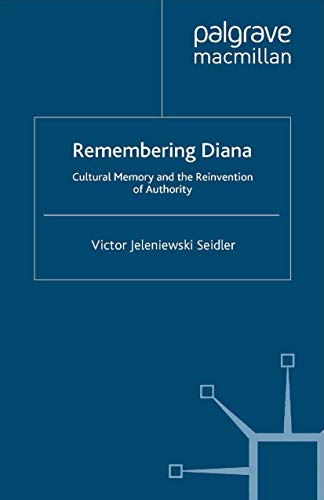 Beispielbild fr Remembering Diana: Cultural Memory and the Reinvention of Authority zum Verkauf von THE SAINT BOOKSTORE