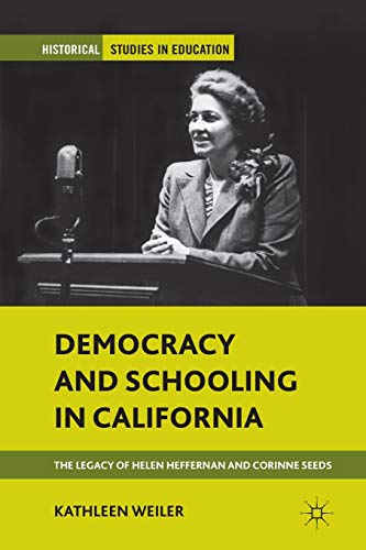 Beispielbild fr Democracy and Schooling in California: The Legacy of Helen Heffernan and Corinne Seeds zum Verkauf von THE SAINT BOOKSTORE