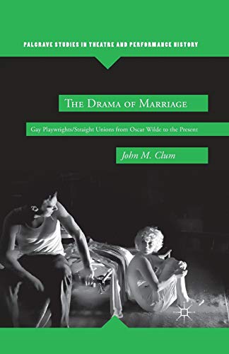 9781349341399: The Drama of Marriage: Gay Playwrights/Straight Unions from Oscar Wilde to the Present (Palgrave Studies in Theatre and Performance History)