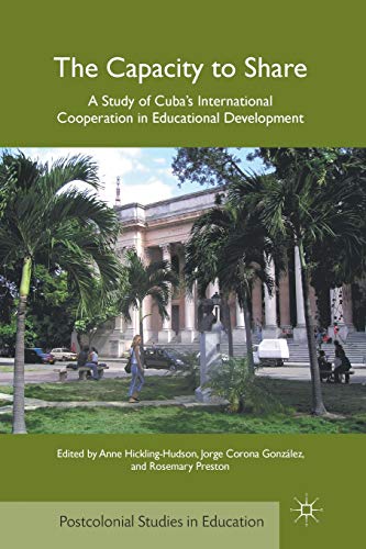 Imagen de archivo de Capacity to Share: A Study of Cuba s International Cooperation in Educational Development (Postcolonial Studies in Education) a la venta por Basi6 International