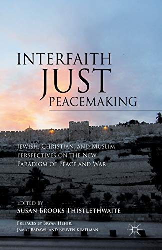 Stock image for Interfaith Just Peacemaking: Jewish, Christian, and Muslim Perspectives on the New Paradigm of Peace and War for sale by THE SAINT BOOKSTORE