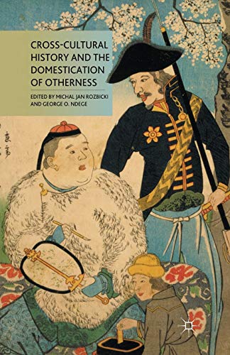 Beispielbild fr Cross-Cultural History and the Domestication of Otherness zum Verkauf von THE SAINT BOOKSTORE