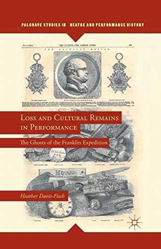 Stock image for Loss and Cultural Remains in Performance : The Ghosts of the Franklin Expedition for sale by Chiron Media