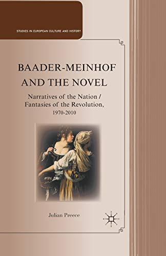 9781349343904: Baader-Meinhof and the Novel: Narratives of the Nation / Fantasies of the Revolution, 1970–2010 (Studies in European Culture and History)