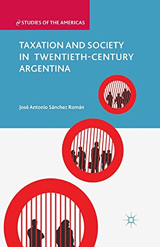 Beispielbild fr Taxation and Society in Twentieth-Century Argentina zum Verkauf von PsychoBabel & Skoob Books
