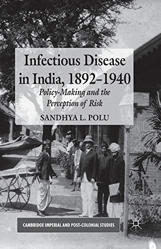 9781349346578: Infectious Disease in India, 1892-1940: Policy-Making and the Perception of Risk (Cambridge Imperial and Post-Colonial Studies)