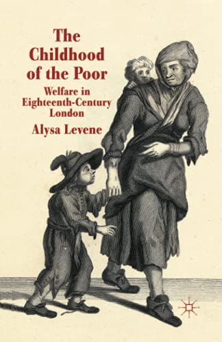 Imagen de archivo de The Childhood of the Poor: Welfare in Eighteenth-Century London a la venta por THE SAINT BOOKSTORE