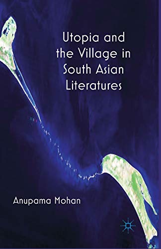 Beispielbild fr Utopia and the Village in South Asian Literatures zum Verkauf von Blackwell's