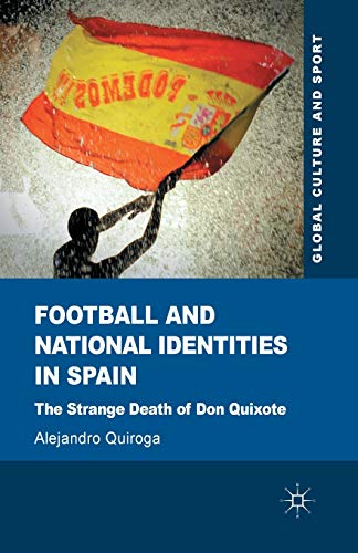 9781349347070: Football and National Identities in Spain: The Strange Death of Don Quixote (Global Culture and Sport Series)