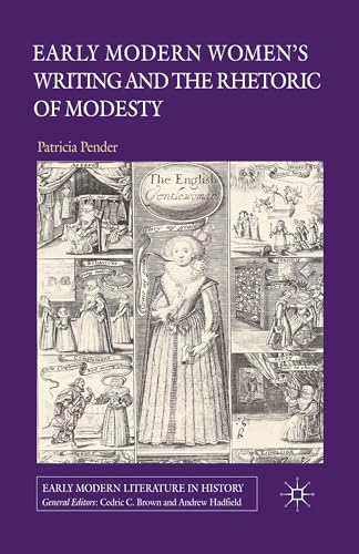 9781349348589: Early Modern Women's Writing and the Rhetoric of Modesty (Early Modern Literature in History)