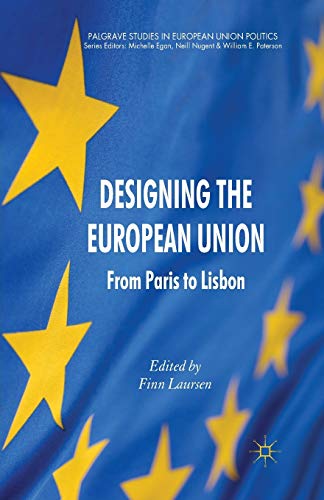 Beispielbild fr Designing the European Union: From Paris to Lisbon zum Verkauf von THE SAINT BOOKSTORE