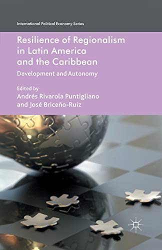 Beispielbild fr Resilience of Regionalism in Latin America and the Caribbean: Development and Autonomy (International Political Economy Series) zum Verkauf von Lucky's Textbooks
