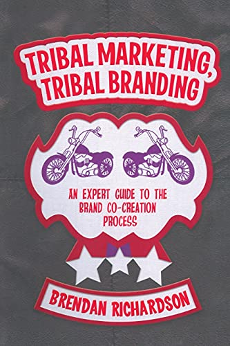 Stock image for Tribal Marketing, Tribal Branding : An expert guide to the brand co-creation process for sale by Chiron Media