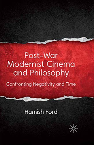 9781349350131: Post-War Modernist Cinema and Philosophy: Confronting Negativity and Time
