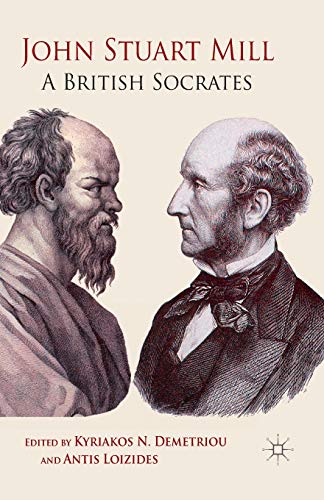 9781349350414: John Stuart Mill: A British Socrates