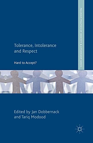 9781349351404: Tolerance, Intolerance and Respect: Hard to Accept? (Palgrave Politics of Identity and Citizenship Series)
