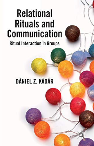 9781349352210: Relational Rituals and Communication: Ritual Interaction in Groups