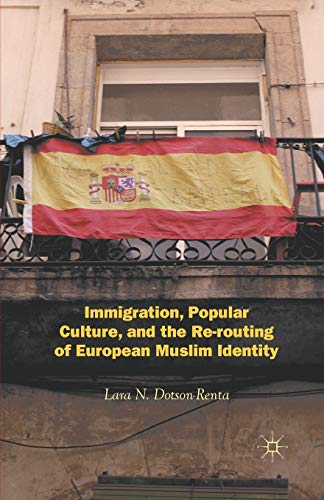 Imagen de archivo de Immigration, Popular Culture, and the Re-routing of European Muslim Identity a la venta por Chiron Media