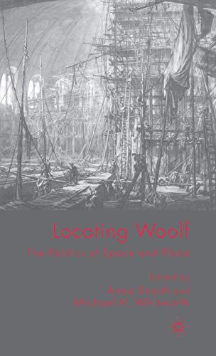 Imagen de archivo de Locating Woolf: The Politics of Space and Place a la venta por THE SAINT BOOKSTORE