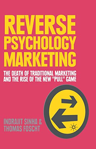 Imagen de archivo de Reverse Psychology Marketing: The Death of Traditional Marketing and the Rise of the New ?Pull? Game a la venta por Lucky's Textbooks