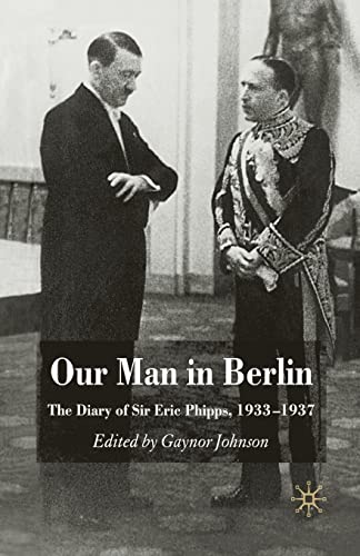 9781349355532: Our Man in Berlin: The Diary of Sir Eric Phipps, 1933-1937