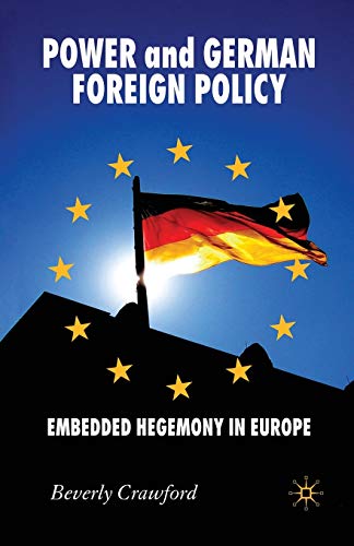 9781349356089: Power and German Foreign Policy: Embedded Hegemony in Europe (New Perspectives in German Political Studies)