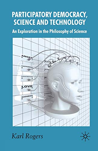 Stock image for Participatory Democracy, Science and Technology : An Exploration in the Philosophy of Science for sale by Chiron Media