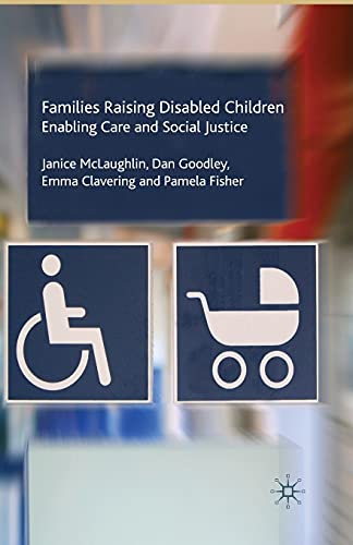 Imagen de archivo de Families Raising Disabled Children: Enabling Care and Social Justice a la venta por Lucky's Textbooks