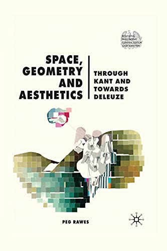 9781349362745: Space, Geometry and Aesthetics: Through Kant and Towards Deleuze (Renewing Philosophy)