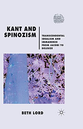 Stock image for Kant and Spinozism: Transcendental Idealism and Immanence from Jacobi to Deleuze for sale by THE SAINT BOOKSTORE