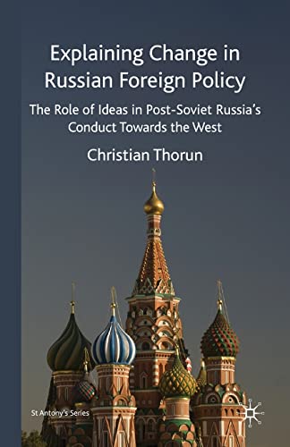 Beispielbild fr Explaining Change in Russian Foreign Policy : The Role of Ideas in Post-soviet Russia's Conduct Towards the West zum Verkauf von GreatBookPrices