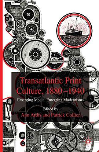 Stock image for Transatlantic Print Culture, 1880-1940: Emerging Media, Emerging Modernisms for sale by THE SAINT BOOKSTORE